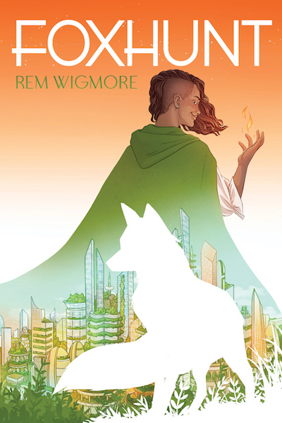 cover of Foxhunt has a brown skinned person in a long green cloak, detail of a solarpunk plant filled city, and a whitespace fox.